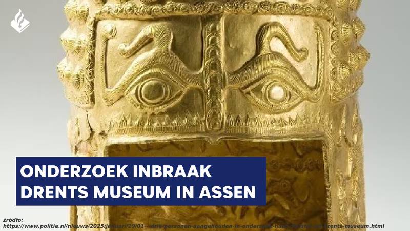 Włamywacze z Drents Muzeum w Assen aresztowani